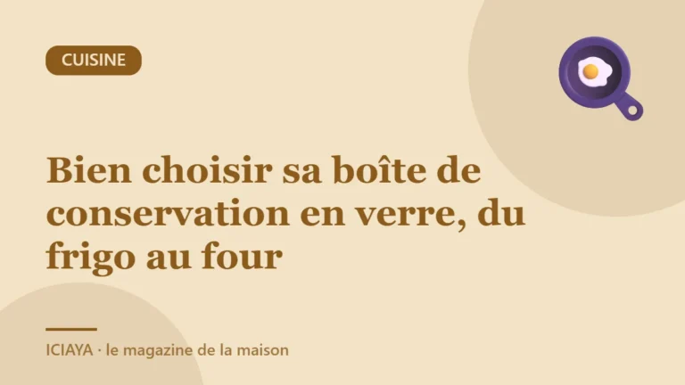Bien choisir sa boîte de conservation en verre, du frigo au four