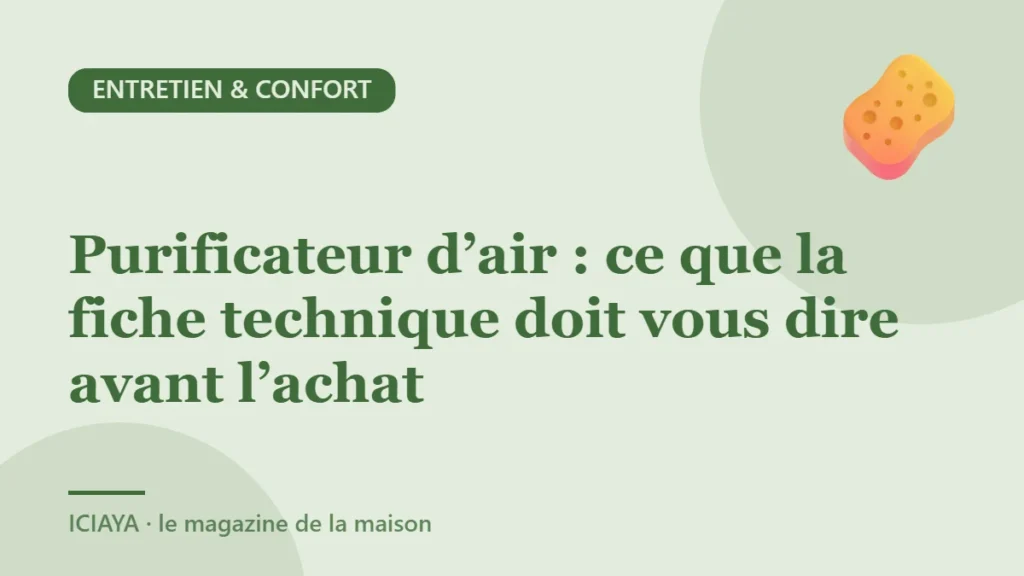 Purificateur d’air : ce que la fiche technique doit vous dire avant l’achat