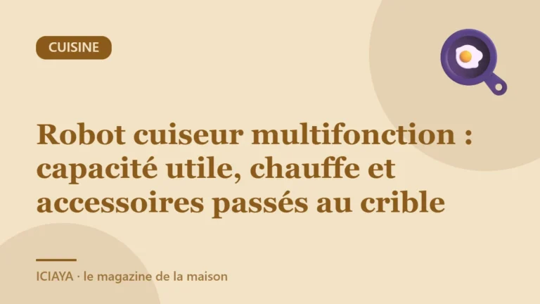Robot cuiseur multifonction : capacité utile, chauffe et accessoires passés au crible