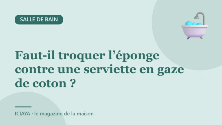 Faut-il troquer l’éponge contre une serviette en gaze de coton ?
