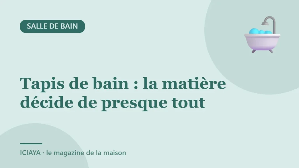 Tapis de bain : la matière décide de presque tout
